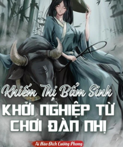 Khiếm Thị Bẩm Sinh Khởi Nghiệp Từ Chơi Đàn Nhị ( Dịch Full )